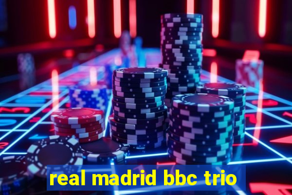 real madrid bbc trio